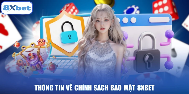 Thông tin về chính sách bảo mật 8XBET