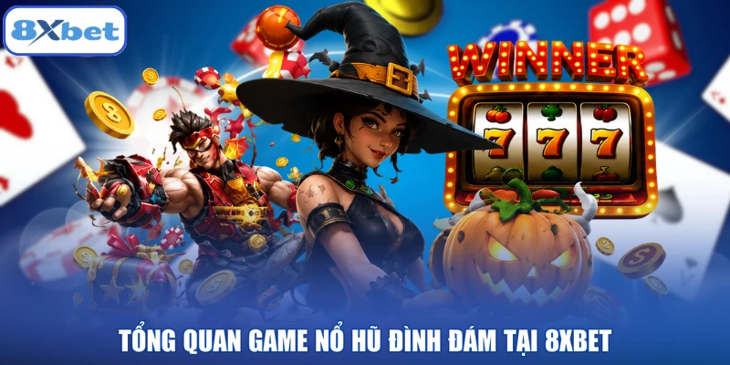 Tổng quan game nổ hũ đình đám tại 8XBET